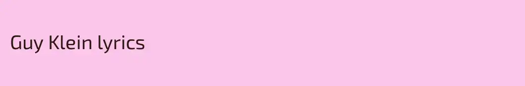 Guy Klein lyrics